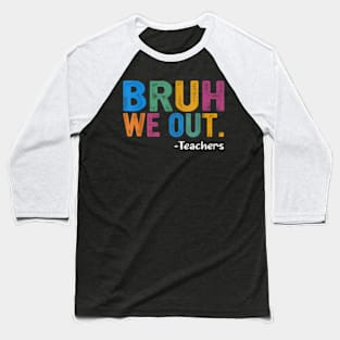 Bruh We Out Teachers Happy Last Day Of School Retro Vintage Baseball T-Shirt